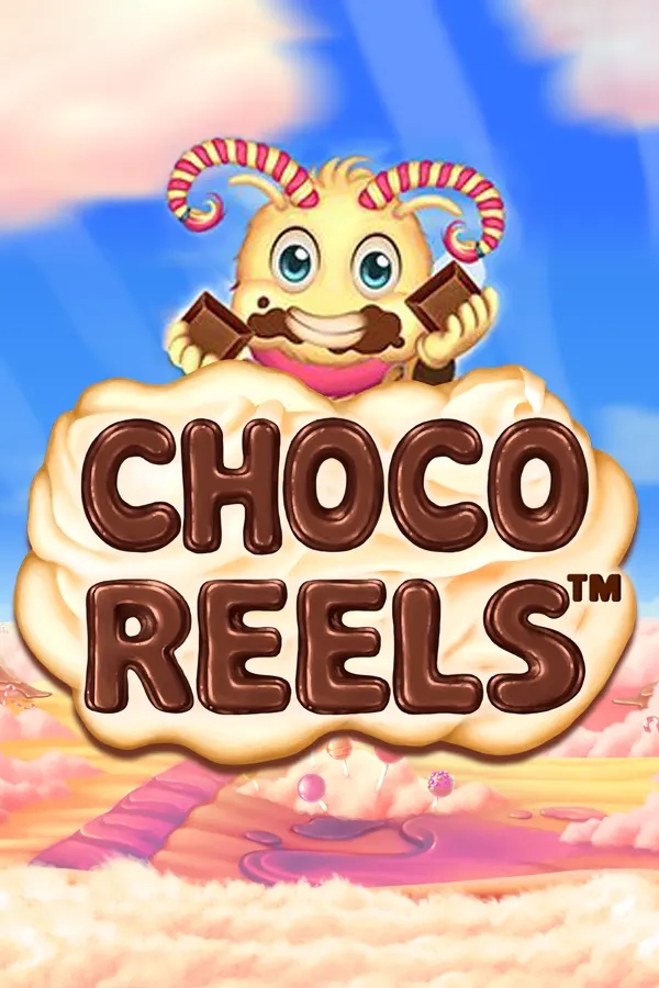 Choco Reels